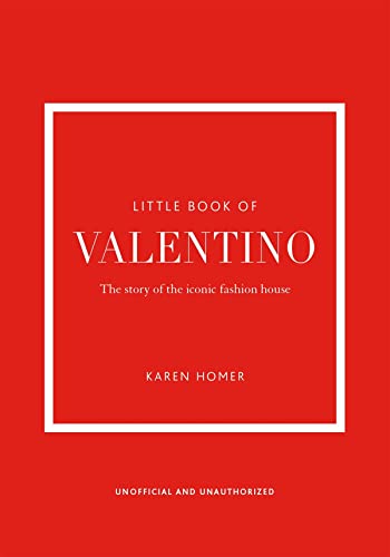 

The Little Book of Valentino: The Story of the Iconic Fashion House (Little Books of Fashion, 13)