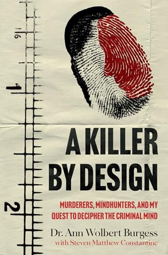 Stock image for A Killer By Design: Murderers, Mindhunters, and My Quest to Decipher the Criminal Mind for sale by Goodwill Books