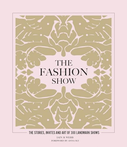 Beispielbild fr The Fashion Show: The stories, invites and art of 300 landmark shows zum Verkauf von WorldofBooks