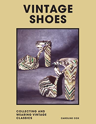 Beispielbild fr Vintage Shoes: Collecting and Wearing Designer Classics (Welbeck Vintage) zum Verkauf von GF Books, Inc.
