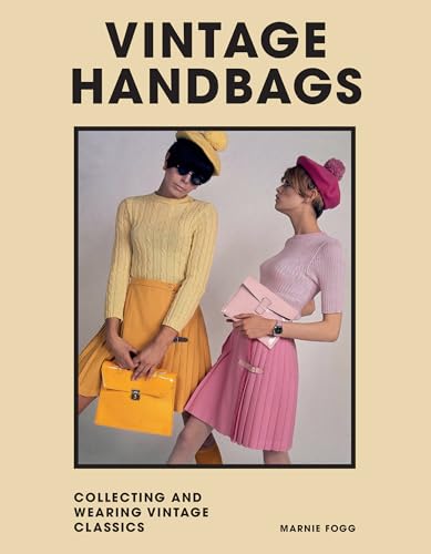 Imagen de archivo de Vintage Handbags: Collecting and Wearing Designer Classics (Welbeck Vintage) a la venta por HPB-Ruby