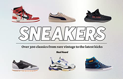 Beispielbild fr Sneakers Over 300 classics, from rare vintage to the latest designs zum Verkauf von Lakeside Books