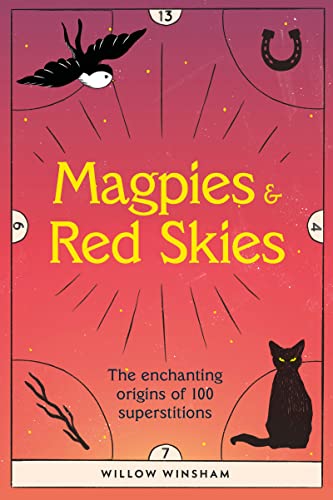Stock image for Magpies & Red Skies: The enchanting origins of 100 superstitions for sale by WorldofBooks