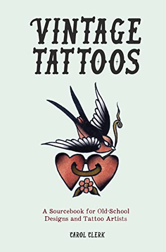 9781802792522: Vintage tattoos: a sourcebook of old-school designs and tattoo artists (Vintage Tattoos: A Sourcebook for Old-School Designs and Tattoo Artists)