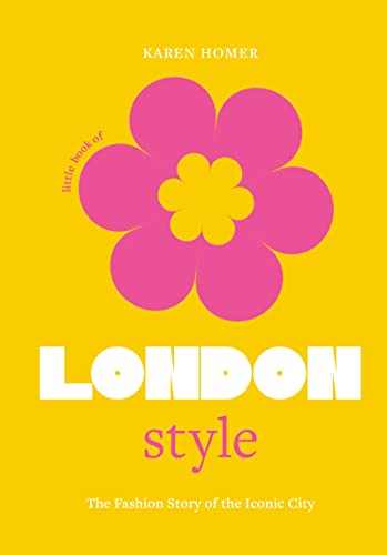 Beispielbild fr The Little Book of London Style: The fashion story of the iconic city: 1 (Little Books of City Style) zum Verkauf von WorldofBooks