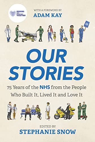 Imagen de archivo de Our Stories: 75 Years of the NHS from the People Who Built It, Lived It and Love It a la venta por WorldofBooks