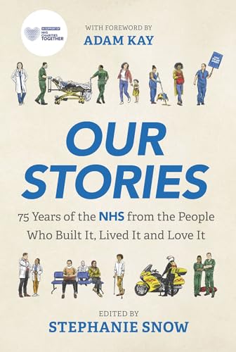 Imagen de archivo de Our Stories : 75 Years of the NHS from the People Who Built It, Lived It and Love It a la venta por Kennys Bookshop and Art Galleries Ltd.