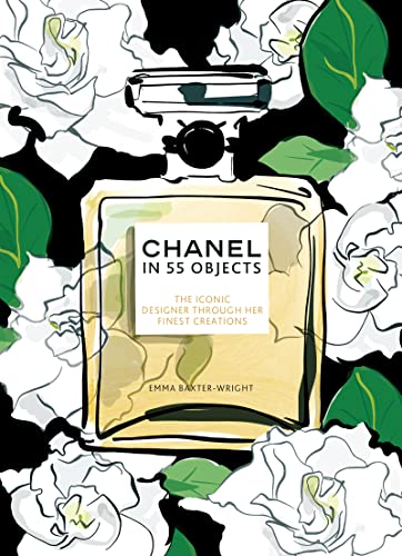 Stock image for Chanel in 55 Objects: The Iconic Designer Through Her Finest Creations for sale by GF Books, Inc.