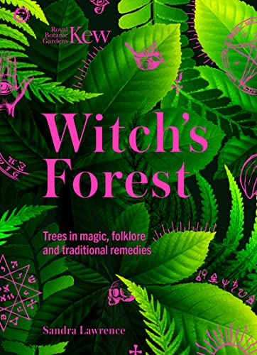 Beispielbild fr Kew - Witch's Forest: Trees in magic, folklore and traditional remedies (Kew Royal Botanic Gardens) zum Verkauf von Monster Bookshop