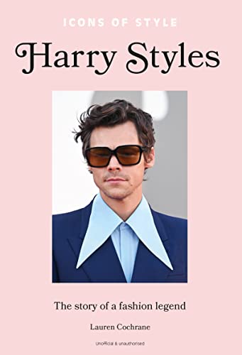 Beispielbild fr Icons of Style " Harry Styles: The Story of a Fashion Icon: 1 zum Verkauf von WorldofBooks
