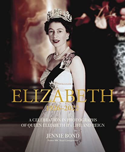 Imagen de archivo de Elizabeth: A Celebration in Photographs of Elizabeth IIs Life Reign a la venta por Red's Corner LLC