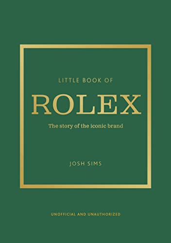 Stock image for Little Book of Rolex : The story behind the iconic brand for sale by Kennys Bookshop and Art Galleries Ltd.