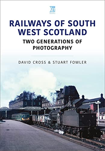 Stock image for Railways of South West Scotland: Two Generations of Photography (Britain's Railways Series) for sale by MusicMagpie