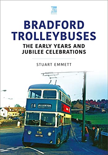 Stock image for Bradford Trolleybuses: The Early Years and Jubilee Celebrations (Britain's Buses Series) for sale by WorldofBooks