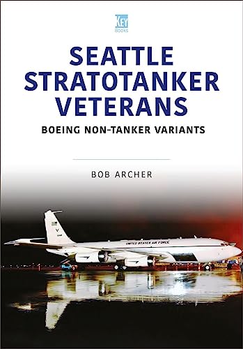 Stock image for Seattle Stratotanker Veterans: Boeing Non-Tanker Variants (Modern Military Aircraft Series) for sale by GENERATIONS GONE BY
