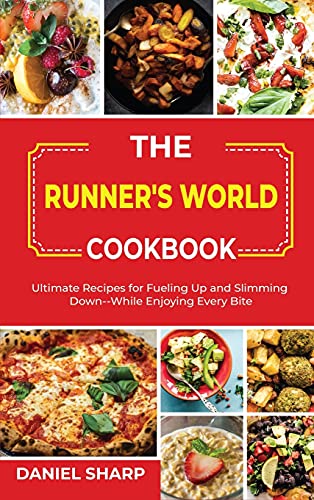 Imagen de archivo de The Runner's World Cookbook: Ultimate Recipes for Fueling Up and Slimming Down--While Enjoying Every Bite a la venta por ThriftBooks-Atlanta