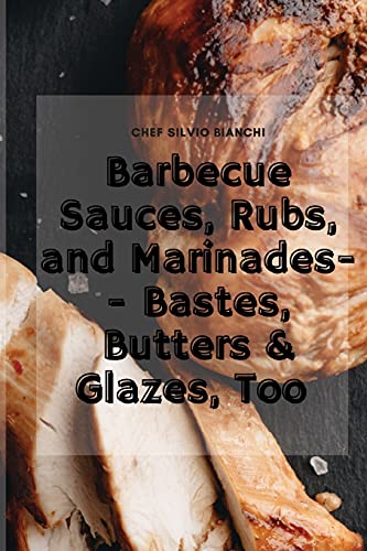 Stock image for Barbecue Sauces, Rubs, and Marinades-- Bastes, Butters & Glazes, Too for sale by Redux Books