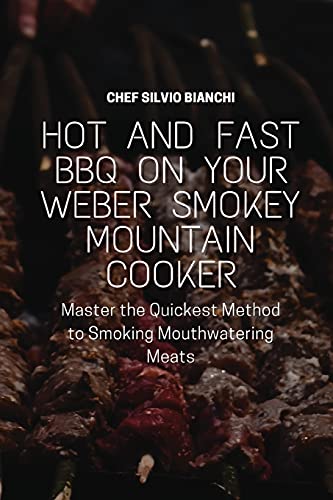 Beispielbild fr Hot and Fast BBQ on Your Weber Smokey Mountain Cooker: Master the Quickest Method to Smoking Mouthwatering Meats zum Verkauf von Buchpark
