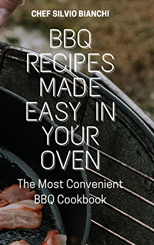 Beispielbild fr BBQ Recipes Made Easy in Your Oven: The Most Convenient BBQ Cookbook zum Verkauf von Buchpark