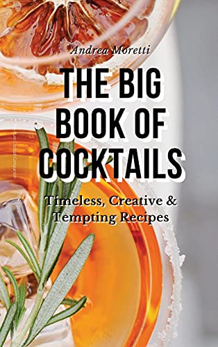 Beispielbild fr The Big Book of Cocktails: Timeless, Creative & Tempting Recipes zum Verkauf von Buchpark