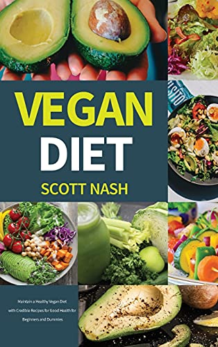 9781802836417: Vegan Diet: Maintain a Healthy Vegan Diet with Credible Recipes for Good Health for Beginners and Dummies