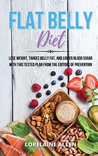 9781802837001: Flat Belly Diet: Lose Weight, Target Belly Fat, and Lower Blood Sugar with This Tested Plan from the Editors of Prevention
