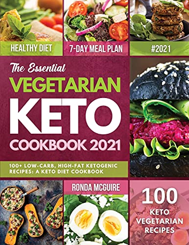Imagen de archivo de The Essential Vegetarian Keto Cookbook 2021: 100+ Low-Carb, High-Fat Ketogenic Recipes: A Keto Diet Cookbook a la venta por HPB-Emerald