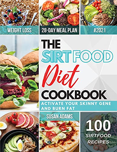 Imagen de archivo de The Sirtfood Diet Cookbook: Activate Your Skinny Gene and Burn Fat Tasty and Easy Recipes Will Help You Lose Weight and Maintain a Healthy Lifestyle to Feel Good for a Long Time a la venta por Big River Books