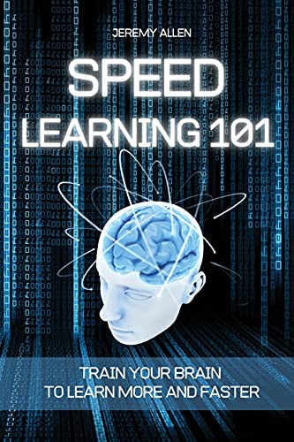 Imagen de archivo de SPEED LEARNING 101: Train Your Brain to Learn More and Faster a la venta por WorldofBooks