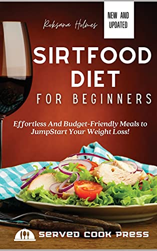 Stock image for Sirtfood Diet For Beginners: Effortless And Budget-Friendly Meals to JumpStart Your Weight Loss! for sale by ThriftBooks-Atlanta