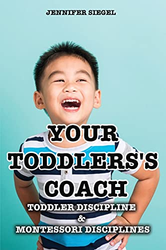 Stock image for Your Toddlers's coach: Toddler Discipline & Montessori Disciplines for sale by ThriftBooks-Atlanta