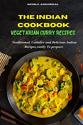 Beispielbild fr Indian Cookbook Vegetarian Curry Recipe: Traditional, Creative and Delicious Indian Recipes To prepare easily at home zum Verkauf von WorldofBooks
