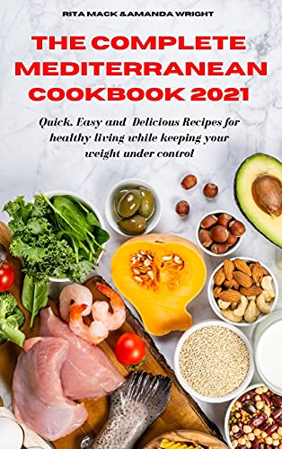 Beispielbild fr The Complete Mediterranean Cookbook 2021: Easy and Healthy Delicious Recipes keeping your weight under control zum Verkauf von Buchpark