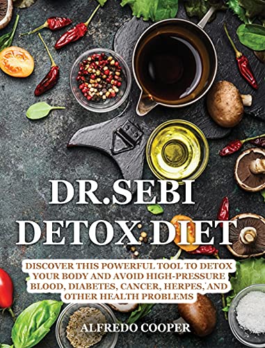 Stock image for Dr.Sebi Detox Diet: Discover This Powerful Tool to Detox Your Body and Avoid High-Pressure Blood, Diabetes, Cancer, Herpes, and Other Health Problems for sale by Buchpark