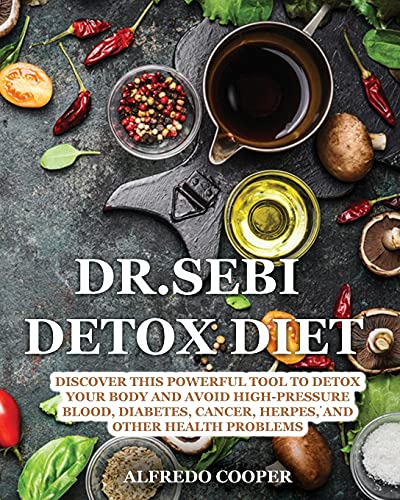 Stock image for Dr.Sebi Detox Diet: Discover This Powerful Tool to Detox Your Body and Avoid High-Pressure Blood, Diabetes, Cancer, Herpes, and Other Heal for sale by ThriftBooks-Atlanta
