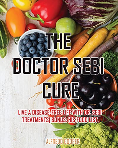 Stock image for The Doctor Sebi Cure: Live a Disease-Free Life with Dr. Sebi Treatments Bonus: his food list for sale by Buchpark