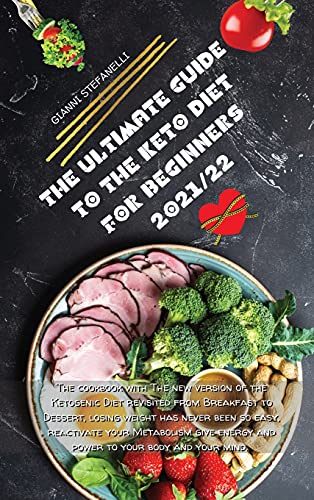 Imagen de archivo de The Ultimate Guide to the Keto Diet for Beginners 2021/22: The cookbook with The new version of the Ketogenic Diet revisited from Breakfast to Dessert a la venta por ThriftBooks-Dallas