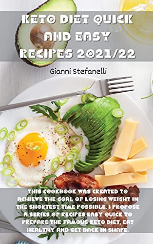 Imagen de archivo de Keto Diet Quick and Easy Recipes 2021/22: This cookbook was created to achieve the goal of losing weight in the shortest time possible, I propose a se a la venta por Buchpark