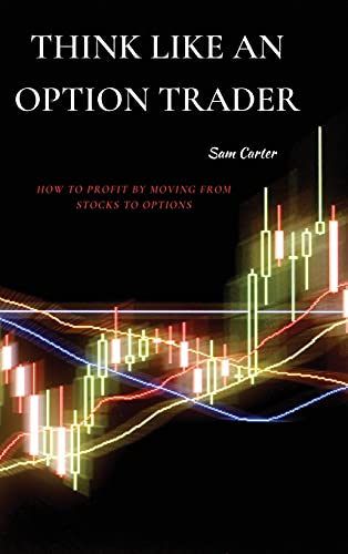 Beispielbild fr Think Like an Option Trader: How to Profit by Moving from Stocks to Options zum Verkauf von GF Books, Inc.