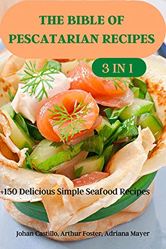 Stock image for THE BIBLE OF PESCATARIAN RECIPES 3 in 1 for sale by Big River Books