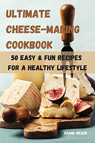 Beispielbild fr ULTIMATE CHEESE-MAKING COOKBOOK 50 EASY & FUN RECIPES FOR A HEALTHY LIFESTYLE zum Verkauf von WorldofBooks
