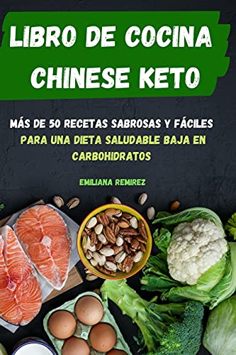 Stock image for Libro de Cocina Chinese Keto M?s de 50 Recetas Sabrosas Y F?ciles Para Una Dieta Saludable Baja En Carbohidratos for sale by ThriftBooks-Dallas