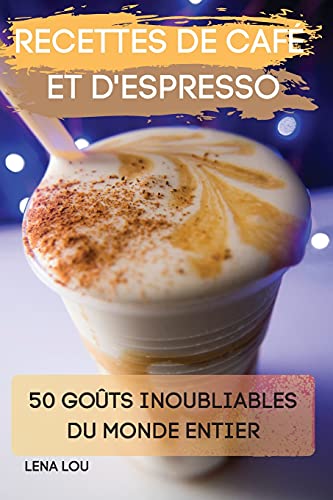 Stock image for RECETTES DE CAF ET D'ESPRESSO 50 GOTS INOUBLIABLES DU MONDE ENTIER for sale by Buchpark