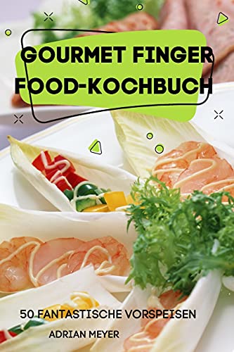Beispielbild fr Gourmet Finger Food-Kochbuch 50 Fantastische Vorspeisen zum Verkauf von Buchpark