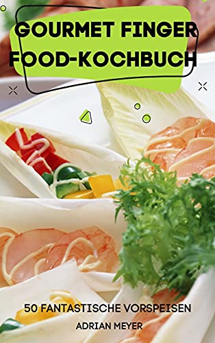 Beispielbild fr Gourmet Finger Food-Kochbuch 50 Fantastische Vorspeisen zum Verkauf von Buchpark