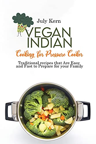Stock image for Vegan Indian Cooking for Pressure Cooker: Traditional recipes that Are Easy and Fast to Prepare for your Family for sale by ThriftBooks-Atlanta