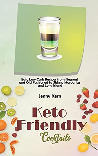 Beispielbild fr Keto Friendly Cocktails: Easy Low Carb Recipes from Negroni and Old Fashioned to Skinny Margarita and Long Island zum Verkauf von PlumCircle