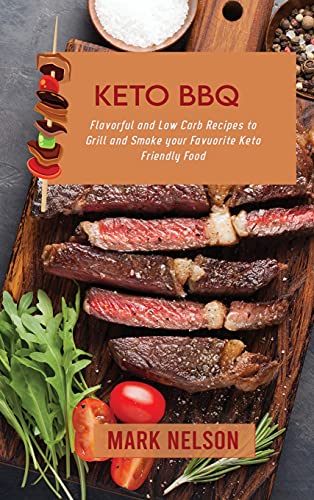 Stock image for Keto BBQ: Flavorful and Low Carb Recipes to Grill and Smoke your Favuorite Keto Friendly Food for sale by ThriftBooks-Atlanta