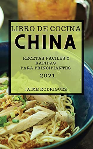 Beispielbild fr LIBRO DE COCINA CHINA 2021 (CHINESE COOKBOOK 2021 SPANISH EDITION): RECETAS F CILES Y R PIDAS PARA PRINCIPIANTES zum Verkauf von WorldofBooks