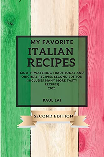 Beispielbild fr My Favorite Italian Recipes 2021 Second Edition: Mouth-Watering Traditional and Original Recipies Second Edition (Includes Many More Tasty Recipes) zum Verkauf von ThriftBooks-Atlanta